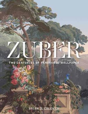 Zuber ; Two Centuries of Panoramic Wallpaper