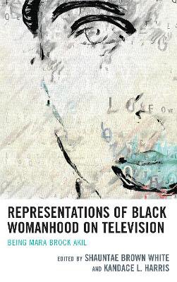 Representations of Black Womanhood on Television ; Being Mara Brock Akil