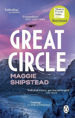 Great Circle ; The soaring and emotional novel shortlisted for the Women's Prize for Fiction 2022 and shortlisted for the Booker Prize 2021
