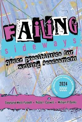 Failing Sideways ; Queer Possibilities for Writing Assessment
