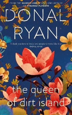 The Queen of Dirt Island ; From the Booker-longlisted No.1 bestselling author of Strange Flowers
