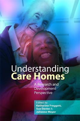 Understanding Care Homes ; A Research and Development Perspective
