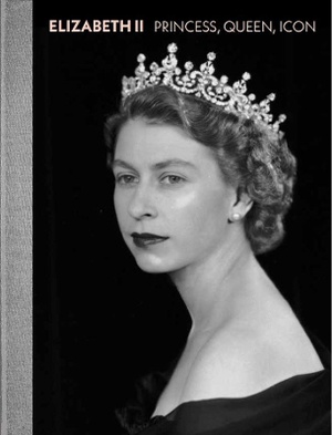 Elizabeth II ; Princess, Queen, Icon