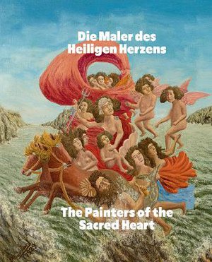 The Painters of the Sacred Heart (Bilingual edition) ; Andre Bauchant, Camille Bombois, Seraphine Louis, Henri Rousseau, Louis Vivin