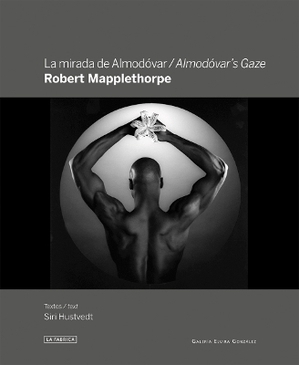 Almodovar's Gaze: Robert Mapplethorpe