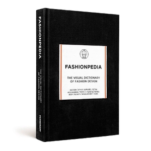 Fashionpedia ; The Visual Dictionary of Fashion Design