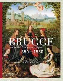 Brugge, een middeleeuwse metropool 850-1550 