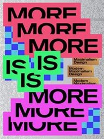 MORE IS MORE 