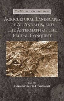Agricultural Landscapes of Al-Andalus, and the Aftermath of the Feudal 