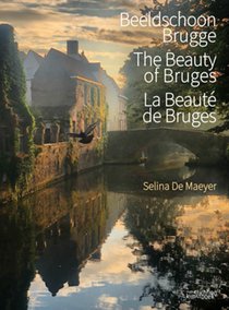 Beeldschoon Brugge - The Beauty of Bruges - La beauté de Bruges 