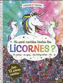 Cherche Et Trouve ; Ou Sont Cachees Toutes Les Licornes ? 46 Scenes, Des Quiz, Des Labyrinthes, Etc. 