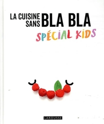 La Cuisine Sans Blabla ; Special Kids 