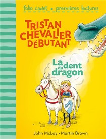 Tristan, Chevalier Debutant T.1 ; La Dent Du Dragon 