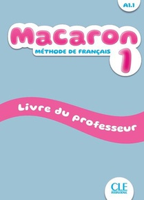 Fle : Macaron : Methode De Francais : Niveau 1 : Livre Du Professeur 
