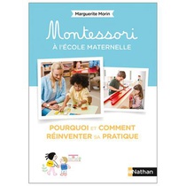 Montessori A L'ecole Maternelle : Pourquoi Et Comment Reinventer Sa Pratique 
