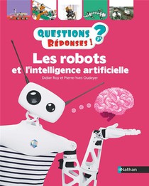 Questions Reponses 7+ ; Les Robots Et L'intelligence Artificielle 