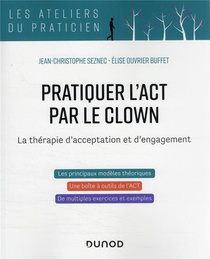 Pratiquer L'act Par Le Clown : La Therapie D'acceptation Et D'engagement 