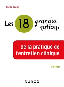 Les 18 Grandes Notions De La Pratique De L'entretien Clinique (3e Edition) 