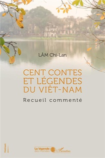 Cent Contes Et Legendes Du Viet-nam : Recueil Commente 