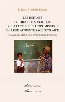 Len Enfants En Trouble Specifique De La Lecture Et L'optimisation De Leur Apprentissage Scolaire : Le Cas De La Republique Democratique Du Congo 
