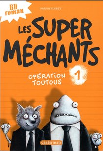 Les Super Mechants T.1 : Operation Toutous 