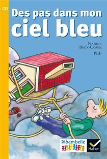 Ribambelle ; Des Pas Dans Mon Ciel Bleu ; Ce1 (edition 2016) 