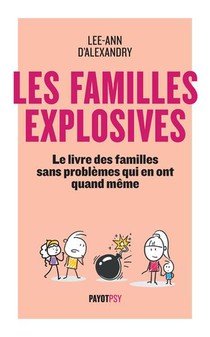 Les Familles Explosives ; Le Livre Des Familles Sans Problemes Qui En Ont Quand Meme 