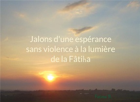 Jalons D'une Esperance Sans Violence A La Lumiere De La Fatiha 