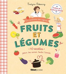 Fruits Et Legumes : 40 Recettes Pour Les Aimer Toute L'annee 
