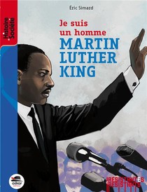 Martin Luther King ; Je Suis Un Homme 