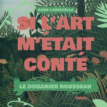 Si L'art M'etait Conte : Le Douanier Rousseau 