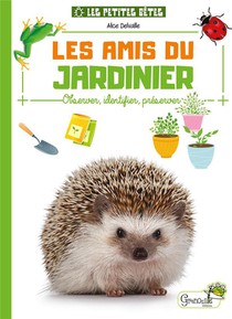 Les Amis Du Jardinier : Observer, Identifier, Preserver 
