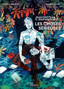 Jean Cocteau Et Jean Marais : Les Choses Serieuses 