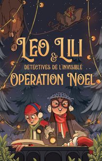 Leo Et Lili, Experts De L'invisible : Operation Noel ! 