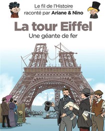 Le Fil De L'histoire Raconte Par Ariane & Nino T.30 : La Tour Eiffel 