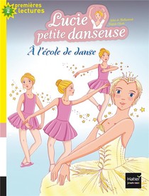 Lucie Petite Danseuse T.1 ; A L'ecole De Danse 