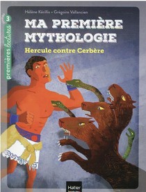 Ma Premiere Mythologie T.8 : Hercule Contre Cerbere 