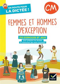 En Route Pour La Dictee ! ; Femmes Et Hommes D'exception ; Cahier De L'eleve ; Cm 