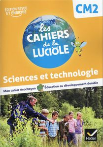 Les Cahiers De La Luciole ; Sciences Et Technologie ; Cm2 