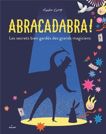 Abracadabra ! Les Secrets Bien Gardes Des Grands Magiciens 