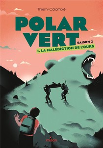 Polar Vert : Saison 2, T.1 : La Malediction De L'ours 