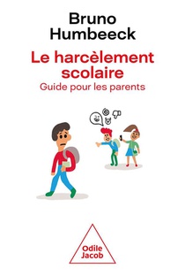 Le Harcelement Scolaire : Guide Pour Les Parents 