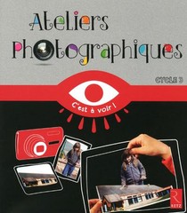 Ateliers Photographiques ; Cycle 3 
