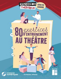 80 Exercices D'entrainement Au Theatre Pour Adultes Et Seniors (edition 2020) 