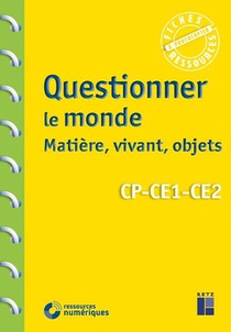 Questionner Le Monde : Le Vivant, La Matiere, Les Objets ; Cp, Ce1, Ce2 (edition 2020) 