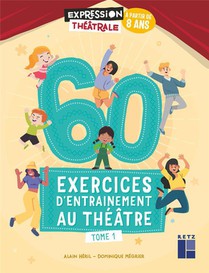 60 Exercices D'entrainement Au Theatre T.1 : A Partir De 8 Ans 