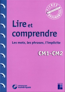 Lire Et Comprendre : Les Mots, Les Phrases, L'implicite : Cm1/cm2 