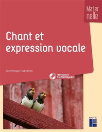 Chant Et Expression Vocale A L'ecole Marternelle + Ressouces Numeriques 