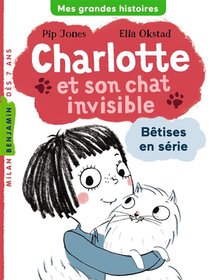 Charlotte Et Son Chat Invisible T.1 ; Betises En Serie 