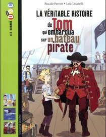 La Veritable Histoire De Tom, Qui Embarqua Sur Un Bateau Pirate 